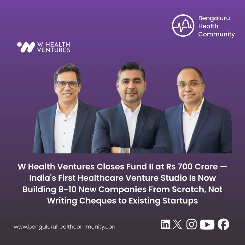 Mustafa Shariff, Editor in Chief — W Health Ventures Closes Fund II at Rs 700 Crore — India's First Healthcare Venture Studio Is Now Building 8-10 New Companies From Scratch, Not Writing Cheques to Existing Startups