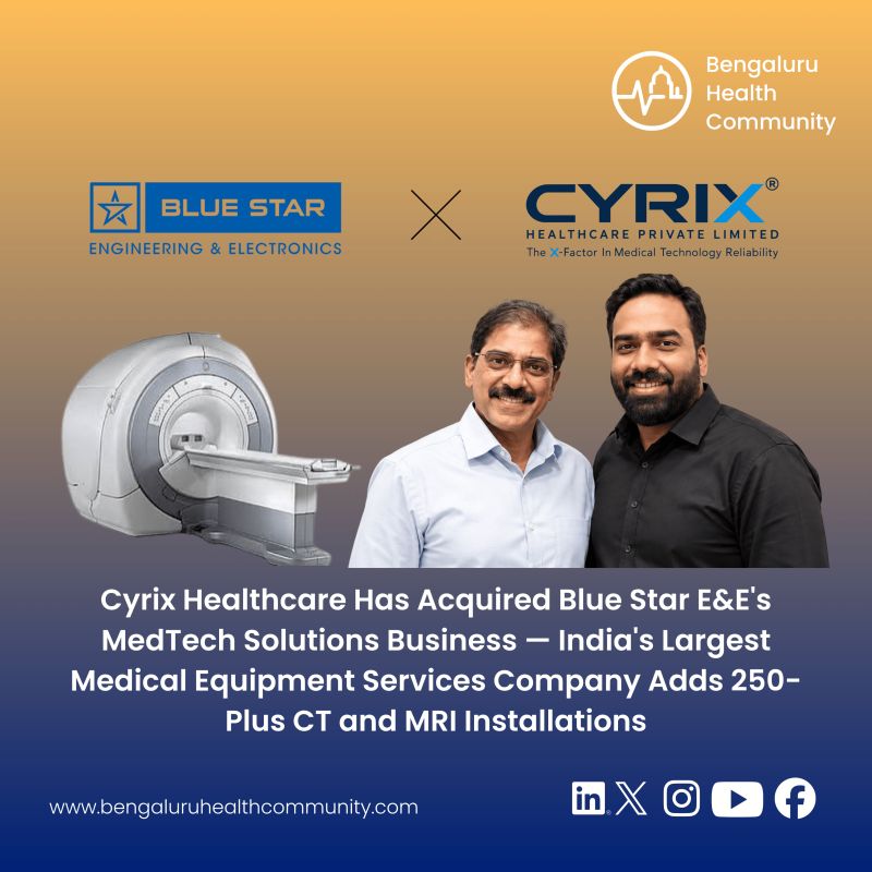 Mustafa Shariff, Editor in Chief — Cyrix Healthcare Has Acquired Blue Star E&E's MedTech Solutions Business — India's Largest Medical Equipment Services Company Adds 250-Plus CT and MRI Installations